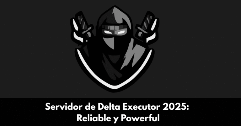 Servidor de Delta Executor 2025: Reliable y Powerful