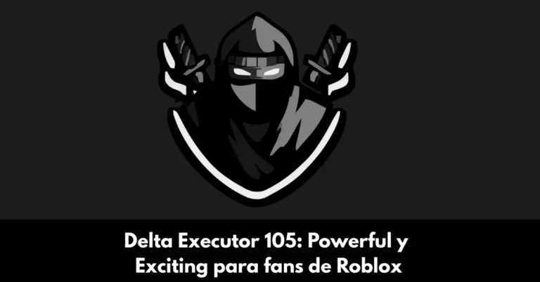 Delta Executor 105: Powerful y Exciting para fans de Roblox